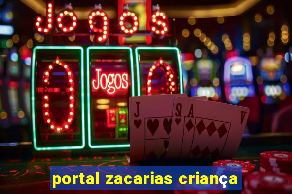 portal zacarias criança